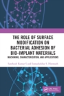 The Role of Surface Modification on Bacterial Adhesion of Bio-implant Materials : Machining, Characterization, and Applications - Book