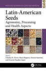Latin-American Seeds : Agronomic, Processing and Health Aspects - Book