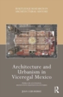 Architecture and Urbanism in Viceregal Mexico : Puebla de los Angeles, Sixteenth to Eighteenth Centuries - Book