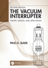 The Vacuum Interrupter : Theory, Design, and Application - Book