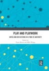 Play and Playwork : Notes and Reflections in a time of Austerity - Book
