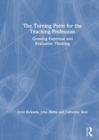 The Turning Point for the Teaching Profession : Growing Expertise and Evaluative Thinking - Book