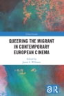 Queering the Migrant in Contemporary European Cinema - Book