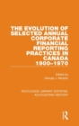 The Evolution of Selected Annual Corporate Financial Reporting Practices in Canada, 1900-1970 - Book