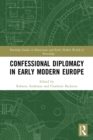 Confessional Diplomacy in Early Modern Europe - Book