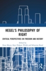 Hegel's Philosophy of Right : Critical Perspectives on Freedom and History - Book