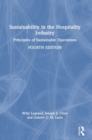 Sustainability in the Hospitality Industry : Principles of Sustainable Operations - Book