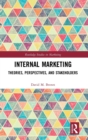 Internal Marketing : Theories, Perspectives, and Stakeholders - Book