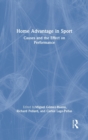 Home Advantage in Sport : Causes and the Effect on Performance - Book