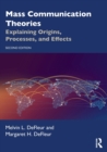 Mass Communication Theories : Explaining Origins, Processes, and Effects - Book