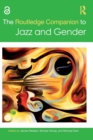 The Routledge Companion to Jazz and Gender - Book