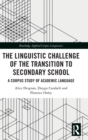The Linguistic Challenge of the Transition to Secondary School : A Corpus Study of Academic Language - Book