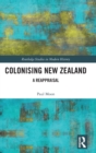 Colonising New Zealand : A Reappraisal - Book
