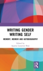 Writing Gender Writing Self : Memory, Memoir and Autobiography - Book