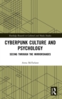 Cyberpunk Culture and Psychology : Seeing through the Mirrorshades - Book