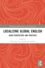 Localizing Global English : Asian Perspectives and Practices - Book