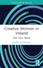 Creative Women in Ireland : Not Your Muse - Book