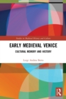 Early Medieval Venice : Cultural Memory and History - Book
