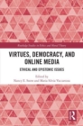 Virtues, Democracy, and Online Media : Ethical and Epistemic Issues - Book