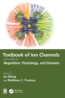 Textbook of Ion Channels Volume III : Regulation, Physiology, and Diseases - Book