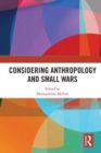 Considering Anthropology and Small Wars - Book