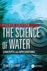 The Science of Water : Concepts and Applications - Book