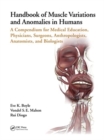Handbook of Muscle Variations and Anomalies in Humans : A Compendium for Medical Education, Physicians, Surgeons, Anthropologists, Anatomists, and Biologists - Book
