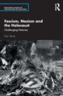 Fascism, Nazism and the Holocaust : Challenging Histories - Book