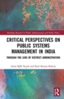 Critical Perspectives on Public Systems Management in India : Through the Lens of District Administration - Book