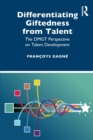 Differentiating Giftedness from Talent : The DMGT Perspective on Talent Development - Book