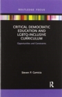 Critical Democratic Education and LGBTQ-Inclusive Curriculum : Opportunities and Constraints - Book