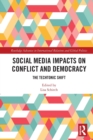 Social Media Impacts on Conflict and Democracy : The Techtonic Shift - Book