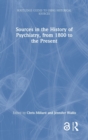 Sources in the History of Psychiatry, from 1800 to the Present - Book