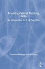 Teaching Critical Thinking Skills : An Introduction for Children Aged 9–12 - Book