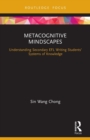 Metacognitive Mindscapes : Understanding Secondary EFL Writing Students' Systems of Knowledge - Book