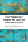 Entrepreneurship, Dyslexia, and Education : Research, Principles, and Practice - Book