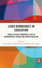 Lived Democracy in Education : Young Citizens’ Democratic Lives in Kindergarten, School and Higher Education - Book