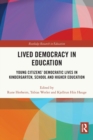 Lived Democracy in Education : Young Citizens’ Democratic Lives in Kindergarten, School and Higher Education - Book