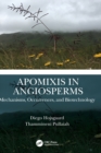 Apomixis in Angiosperms : Mechanisms, Occurrences, and Biotechnology - Book