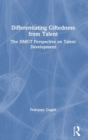 Differentiating Giftedness from Talent : The DMGT Perspective on Talent Development - Book