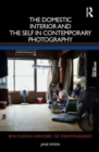 The Domestic Interior and the Self in Contemporary Photography - Book
