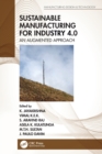 Sustainable Manufacturing for Industry 4.0 : An Augmented Approach - Book