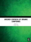 Greener Synthesis of Organic Compounds - Book