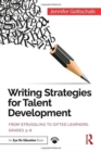 Writing Strategies for Talent Development : From Struggling to Gifted Learners, Grades 3-8 - Book