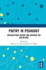 Poetry in Pedagogy : Intersections Across and Between the Disciplines - Book