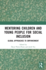 Mentoring Children and Young People for Social Inclusion : Global Approaches to Empowerment - Book