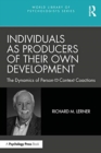 Individuals as Producers of Their Own Development : The Dynamics of Person-Context Coactions - Book