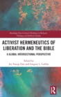 Activist Hermeneutics of Liberation and the Bible : A Global Intersectional Perspective - Book