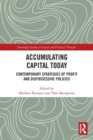 Accumulating Capital Today : Contemporary Strategies of Profit and Dispossessive Policies - Book