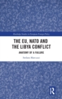The EU, NATO and the Libya Conflict : Anatomy of a Failure - Book